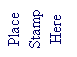 Text Box: PlaceStampHere